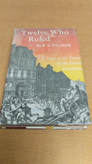 Twelve Who Ruled: The Year of the Terror in the French Revolution - Updated Edition
