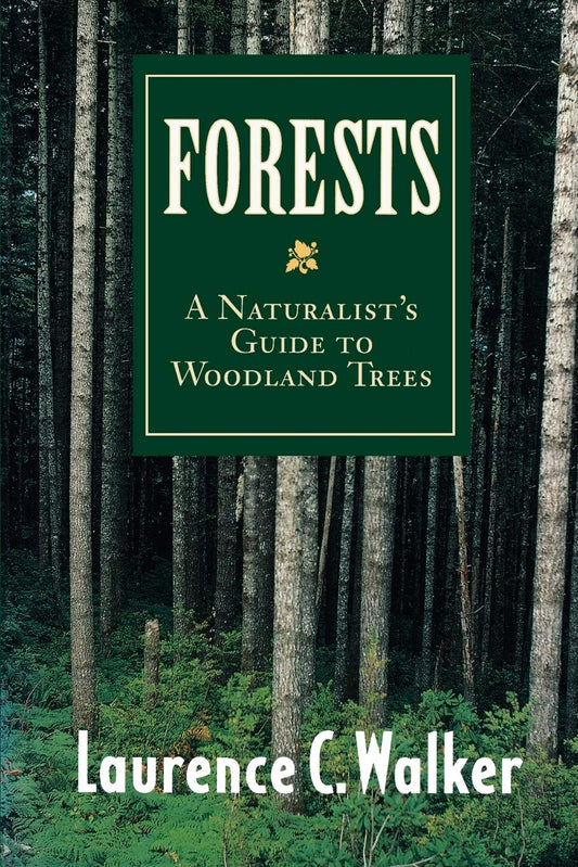 Forests: A Naturalists Guide to Woodland Trees [Paperback] Walker, Laurence C