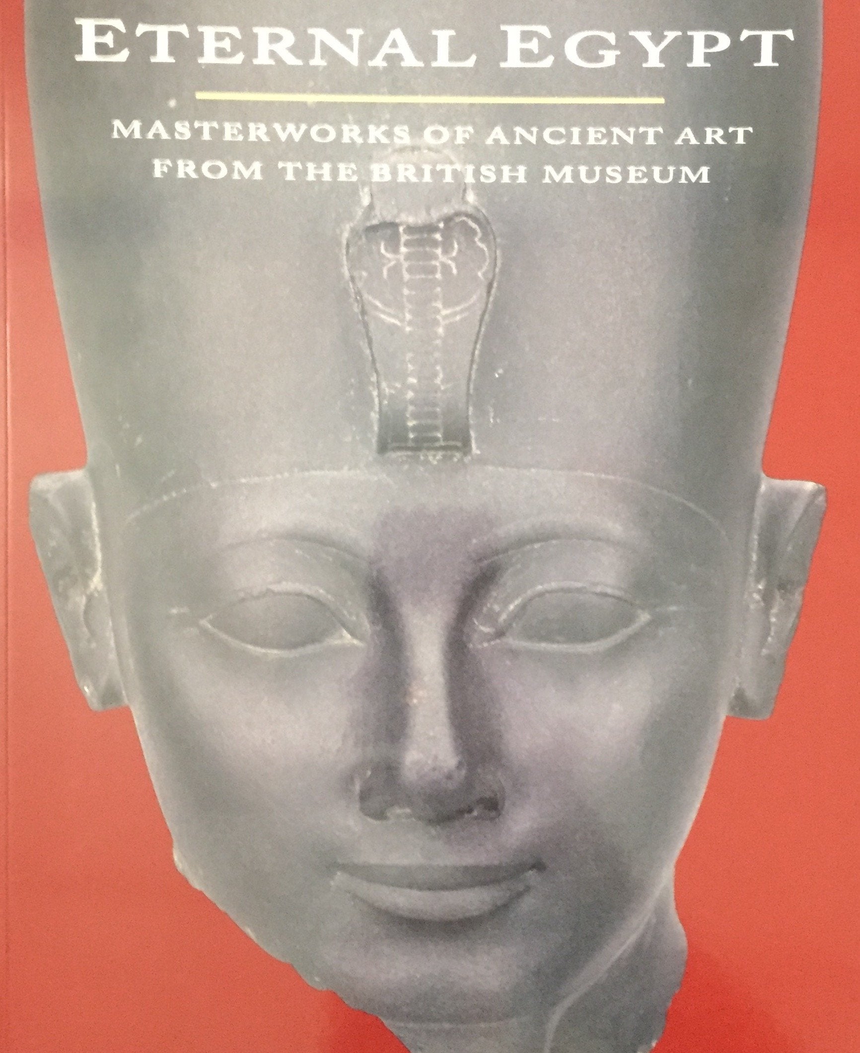 Eternal Egypt: Masterworks of Ancient Art from the British Museum