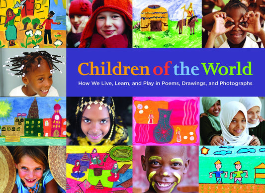 Children of the World: How We Live, Learn, and Play in Poems, Drawings, and Photographs Asael, Anthony; Rabemiafara, Stephanie and Veneman, Ann M