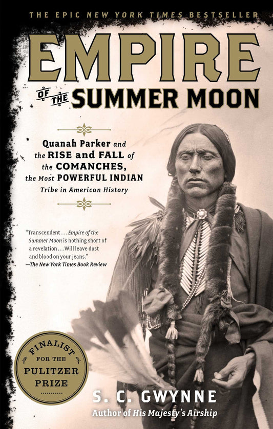 Empire of the Summer Moon: Quanah Parker and the Rise and Fall of the Comanches, the Most Powerful Indian Tribe in American History [Paperback] Gwynne, S C