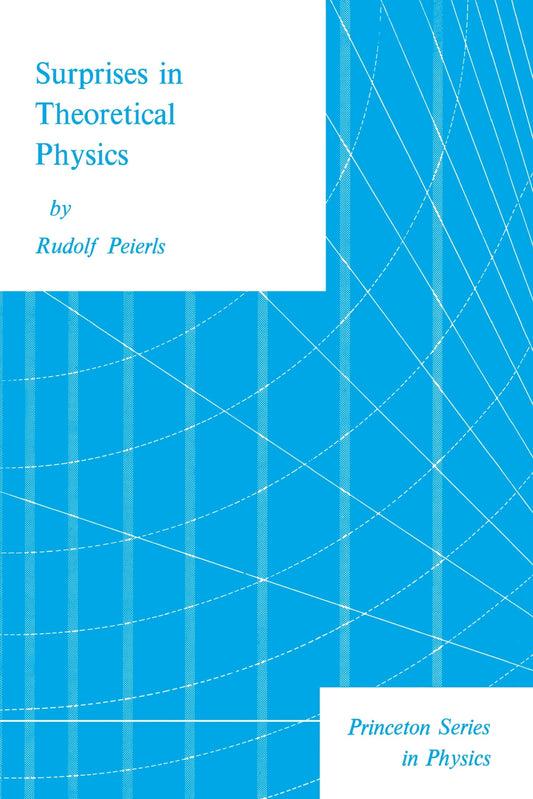 Surprises in Theoretical Physics [Paperback] Peierls, Rudolf