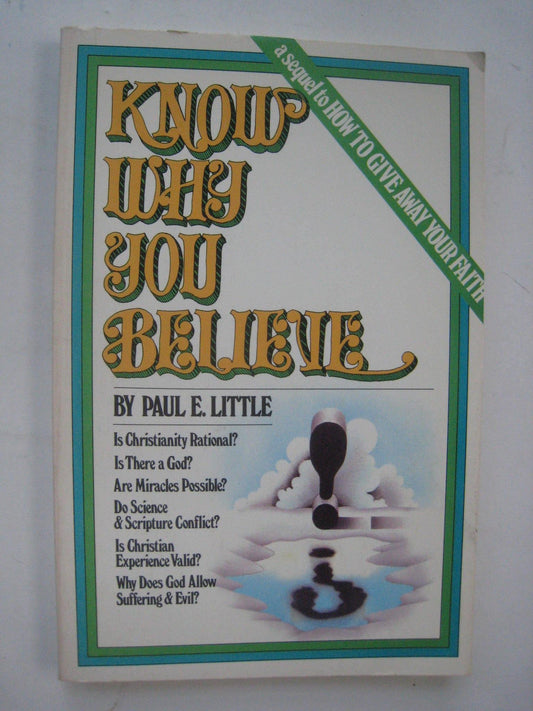 Know Why You Believe: Connecting Faith and Reason Little, Paul E and Little, Marie