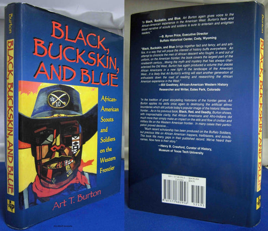 Black, Buckskin, and Blue: AfricanAmerican Scouts and Soldiers on the Western Frontier Burton, Arthur T