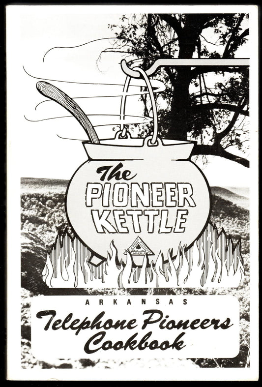 THE PIONEER KETTLE Arkansas Telephone Pioneers Cookbook [Paperback] Various