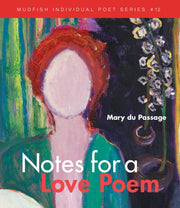 Notes for a Love Poem (Mudfish Individual Poet, 12)