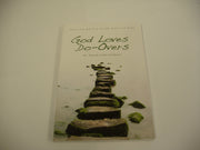GOD LOVES DO-OVERS You Can Have a Fresh Start in Life