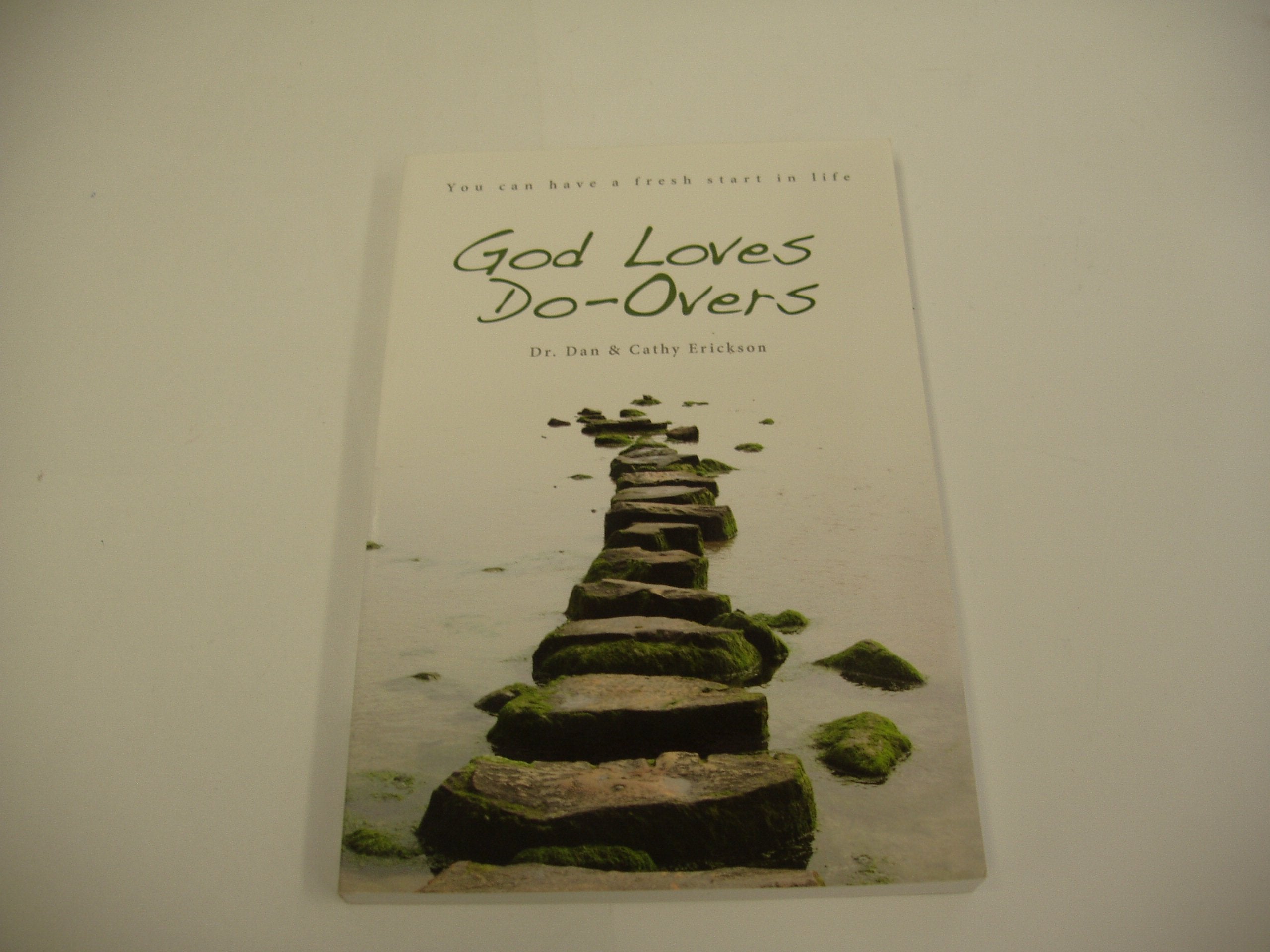 GOD LOVES DO-OVERS You Can Have a Fresh Start in Life
