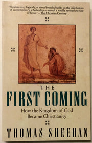 The First Coming: How the Kingdom of God Became Christianity