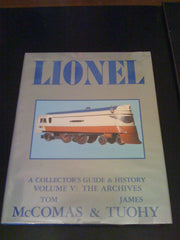 Lionel : A Collector's Guide and History: Volume V: The Archives