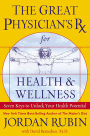 The Great Physician's RX for Health & Wellness: Seven Keys to Unlock Your Health Potential