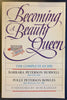 Becoming a Beauty Queen: The Complete Guide Burwell, Barbara Peterson and Bowles, Polly Peterson