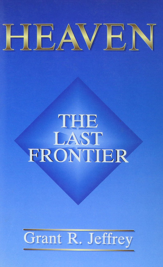 Heaven: The Last Frontier [Paperback] Grant R Jeffrey