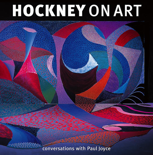 Hockney on Art: Conversations with Paul Joyce Hockney, David