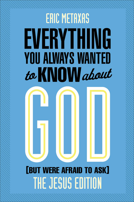 Everything You Always Wanted to Know about God But Were Afraid to Ask: The Jesus Edition [Paperback] Metaxas, Eric