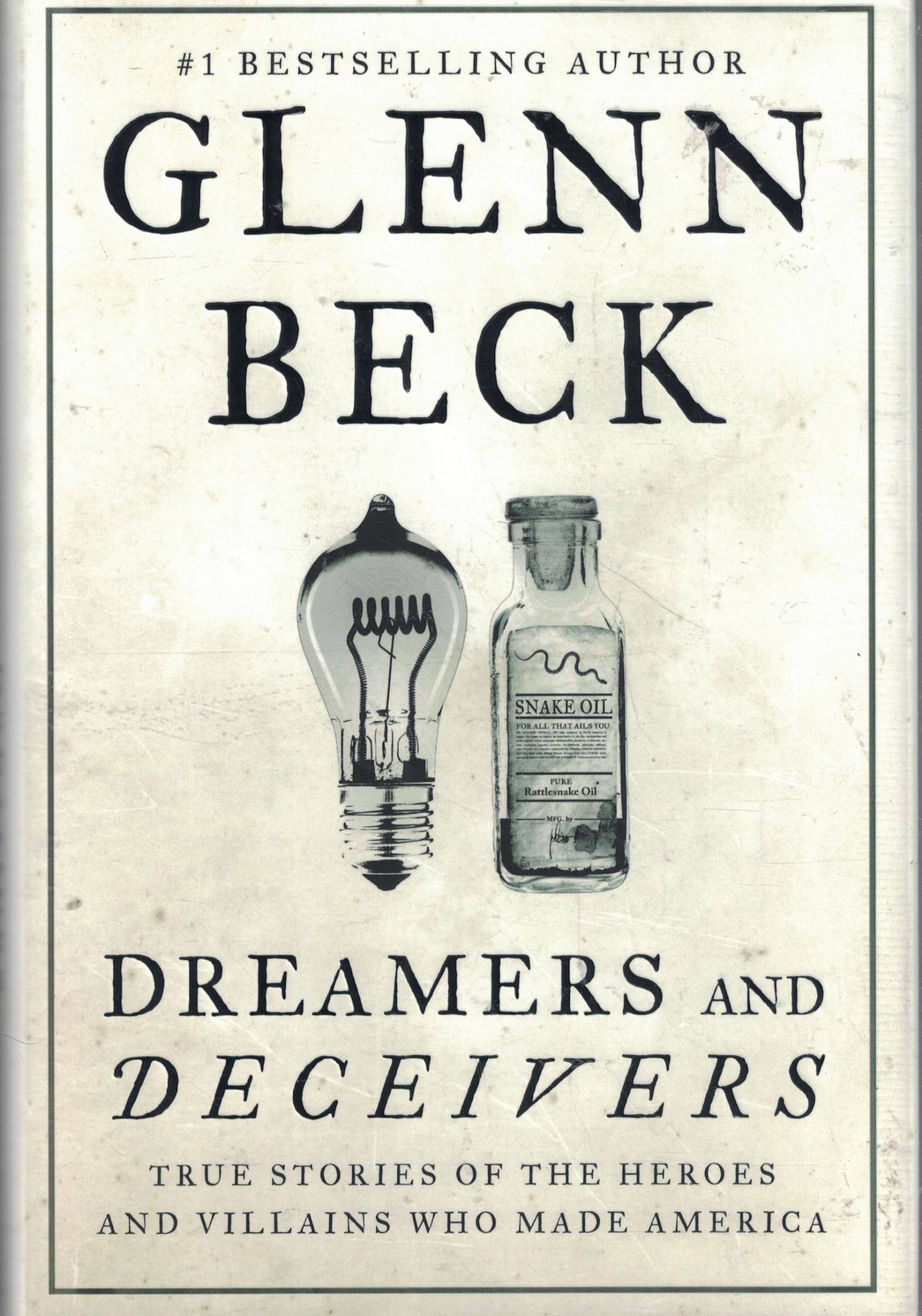Dreamers and Deceivers: True Stories of the Heroes and Villains Who Made America