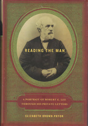 Reading the Man: A Portrait of Robert E. Lee Through His Private Letters