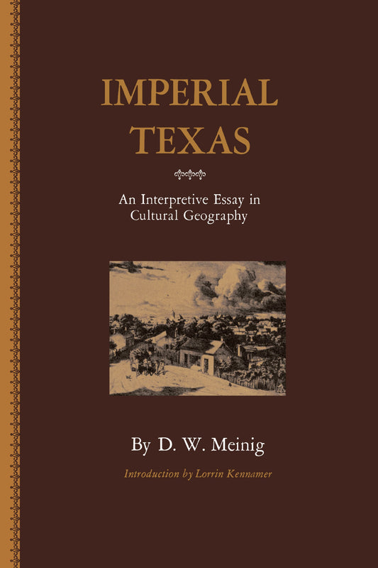 Imperial Texas: An Interpretive Essay in Cultural Geography [Paperback] Meinig, DW