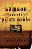 Samson and the Pirate Monks: Calling Men to Authentic Brotherhood [Paperback] Larkin, Nate