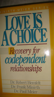 Love is a Choice: Recovery for Codependent Relationships (Minirth-Meier)