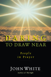 Daring to Draw Near: People in Prayer (IVP Classics)