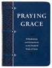 Praying Grace: 55 Meditations  Declarations on the Finished Work of Christ Faux Leather Gift Edition  A Motivational Guide to Transform Your Prayer Life, Great Gift for Birthdays, Holidays,  More [Imitation Leather] David A Holland