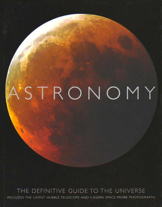 Astronomy: The Definitive Guide to the Universe John, Duncan