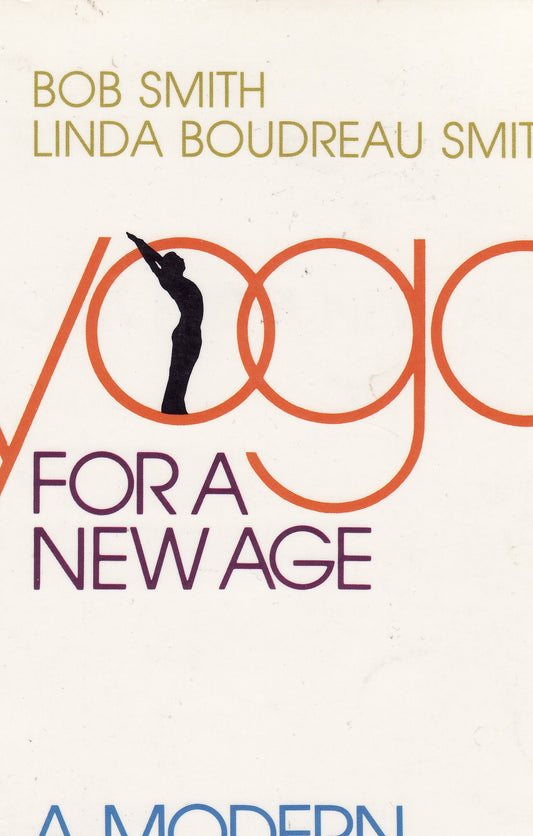 Yoga for a New Age a Modern Approach to Hatha Yoga Smith, Bob and Smith, Linda Boudreau