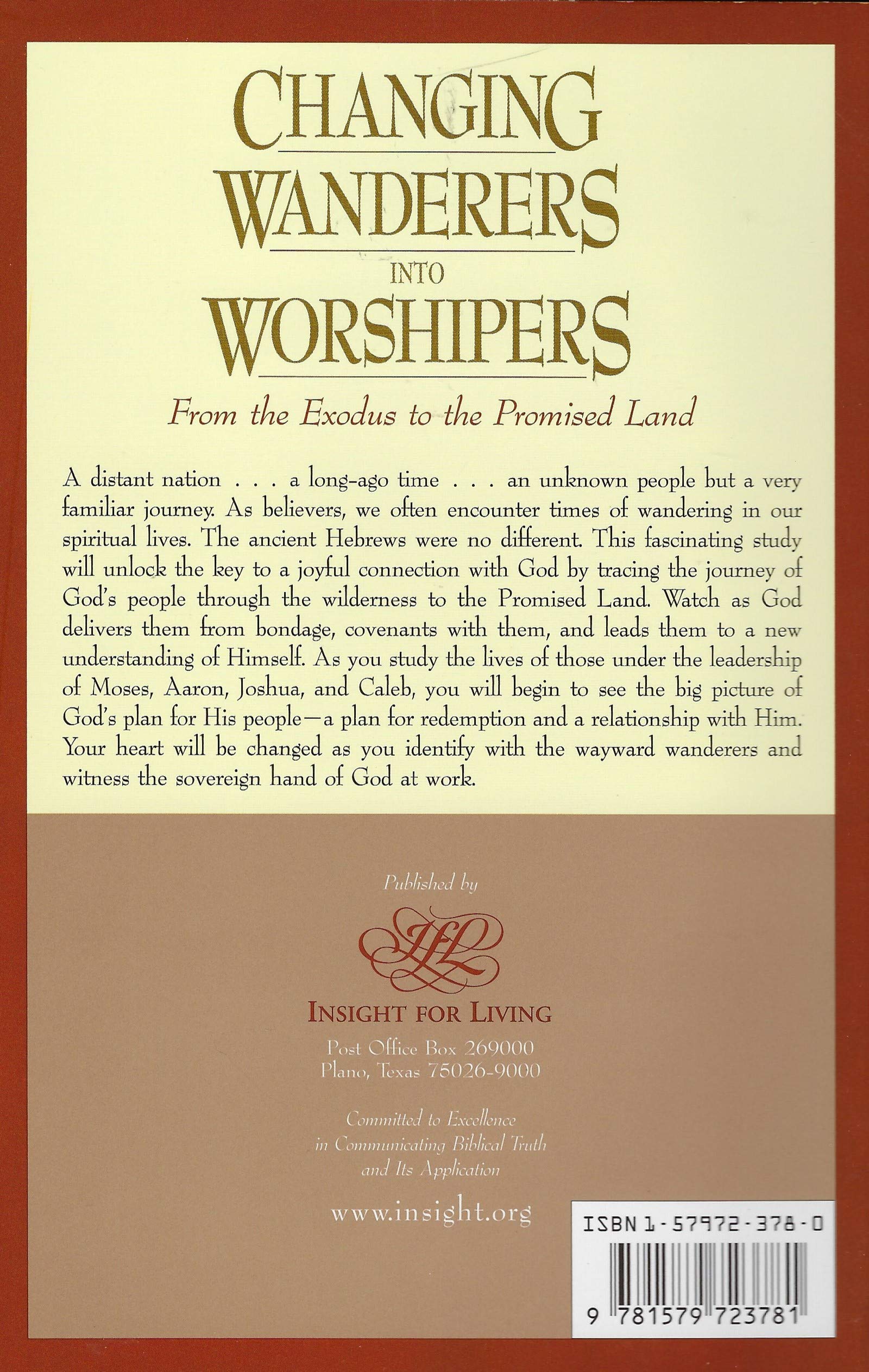 Changing Wanderers Into Worshipers: From the Exodus to the Promised Land (Insight for Living Bible Study Guide)