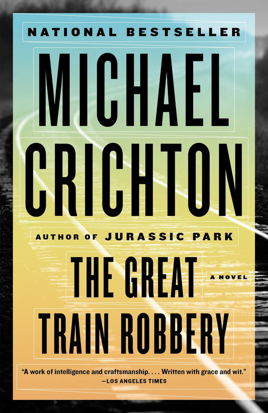 The Great Train Robbery: A Novel [Paperback] Crichton, Michael