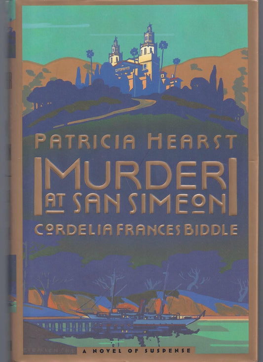 MURDER AT SAN SIMEON: A Novel of Suspense Lisa Drew Books Hearst, Patricia and Biddle, Cordelia Frances