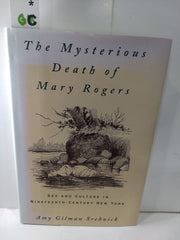The Mysterious Death of Mary Rogers: Sex and Culture in Nineteenth-Century New York