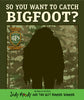 So You Want to Catch Bigfoot? Judy Moody Movie tiein Jamie Michalak and Mark Fearing