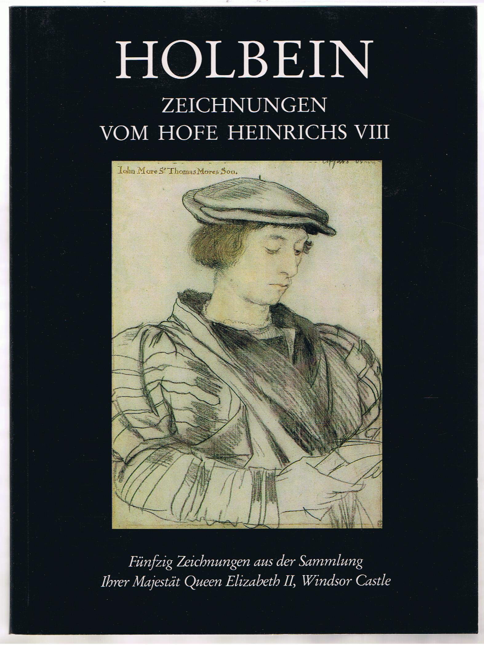 Drawings by Holbein from the court of Henry VIII: Fifty drawings from the collection of Her Majesty the Queen, Windsor Castle, Art Gallery of Ontario, ... 28 October 1988-15 January 1989 : ca
