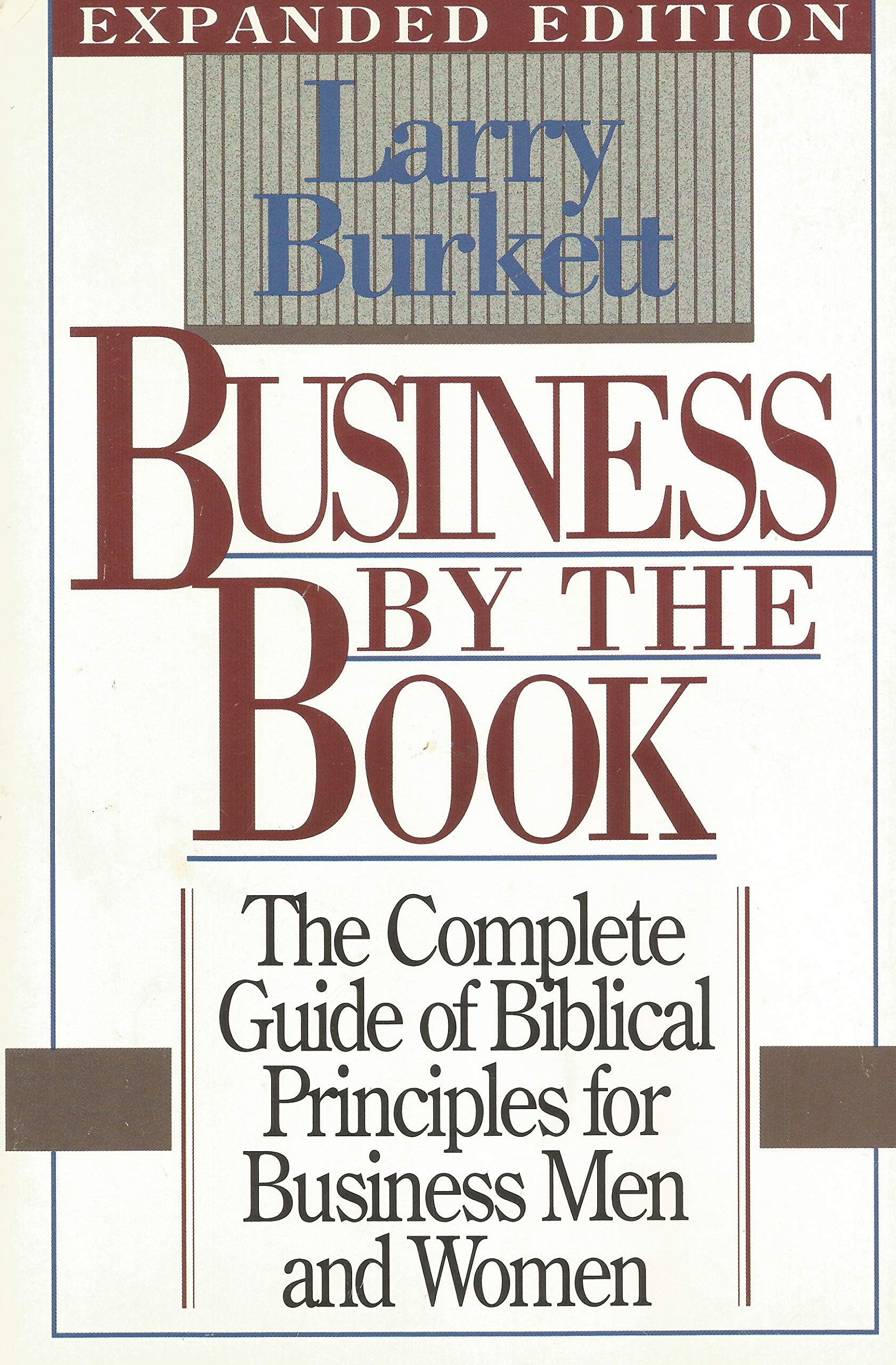 Business by the book: The complete guide of Biblical principles for business men and women