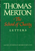 The School of Charity: The Letters of Thomas Merton on Religious Renewal and Spiritual Direction Merton, Thomas and Hart, Patrick