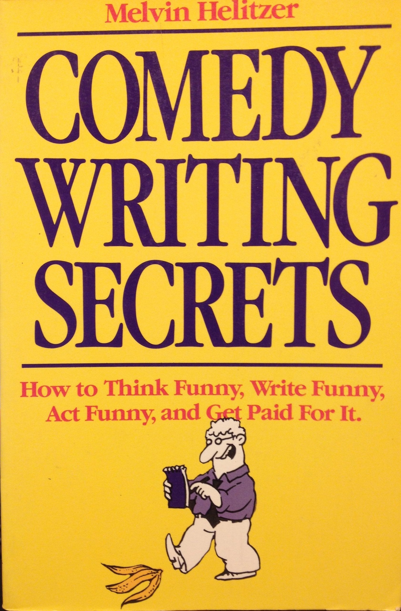 Comedy Writing Secrets: How to Think Funny, Write Funny, Act Funny and Get Paid For It