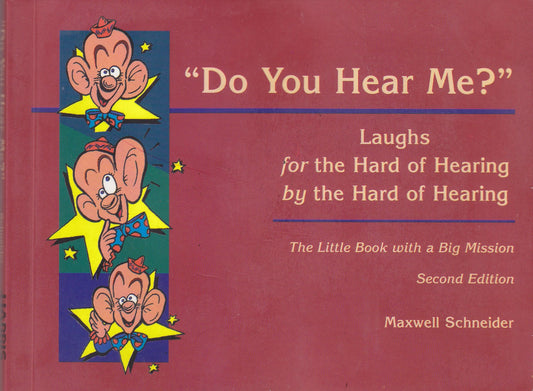 Do You Hear Me?: Laughs for the Hard of Hearing by the Hard of Hearing Schneider, Maxwell