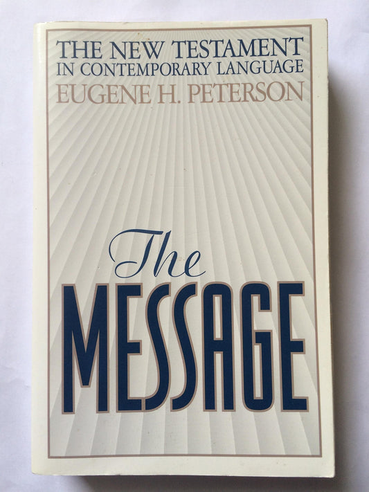 The message : the New Testament in contemporary language Peterson, Eugene H