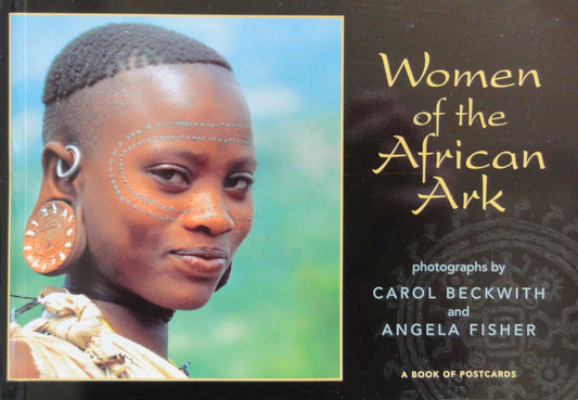 Women of the African Ark: Photographs by Carol Beckwith and Angela Fisher: A Book of Postcards Beckwith, Carol and Fisher, Angela