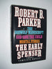 The Early Spenser: Three Complete Novels The Godwulf Manuscript  God Save the Child  Mortal Stakes Parker, Robert B
