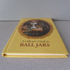 A Collectors Guide to Ball Jars [Hardcover] William F Brantley; David H Harris and Edmund F Ball