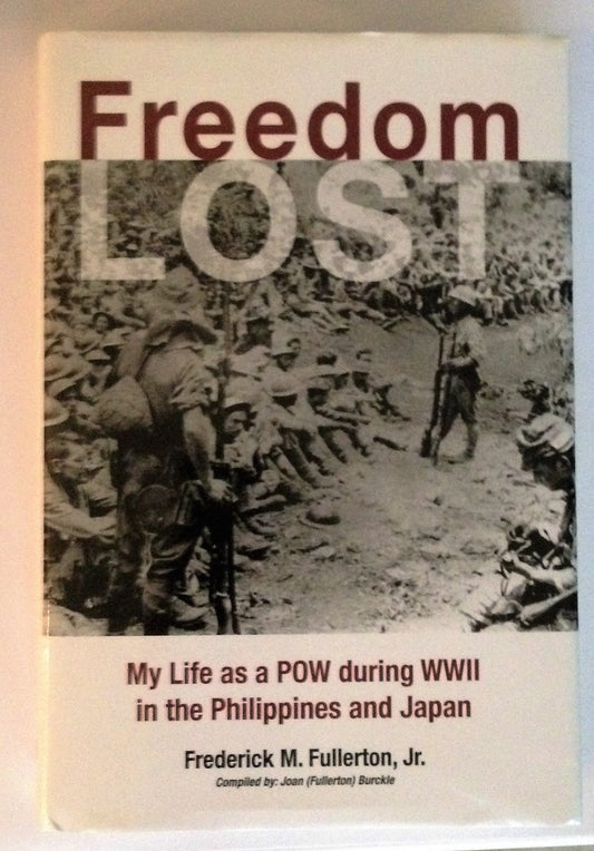 Freedom Lost: My Life as a POW during WWII in the Philippines and Japan [Unknown Binding] unknown author