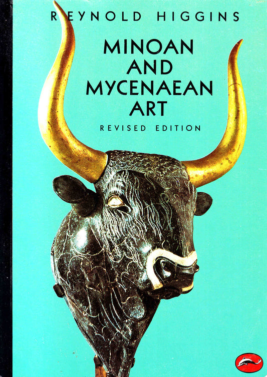 Minoan and Mycenaen Art World of Art Higgins, Reynolds
