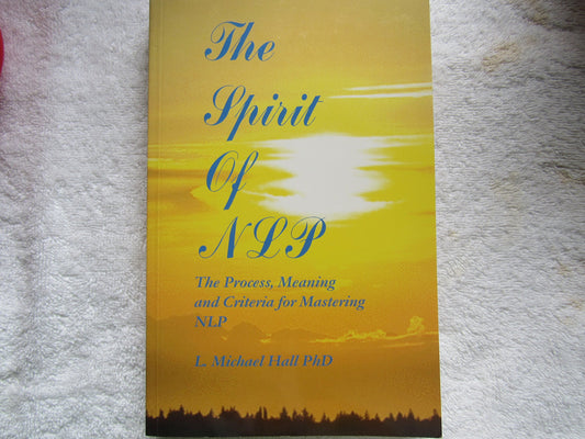 The Spirit of NLP [Paperback] Hall PhD, L Michael