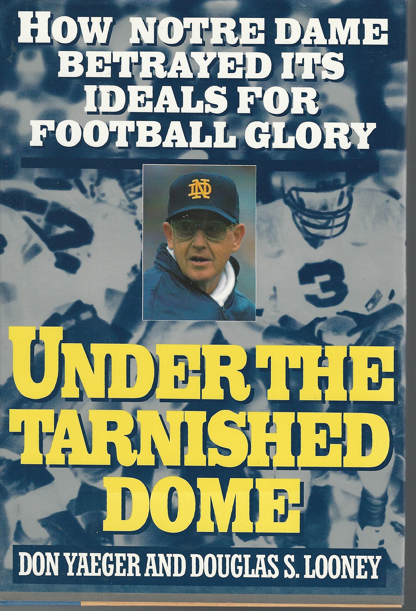 Under the Tarnished Dome: How Notre Dame Betrayed Ideals for Football Glory