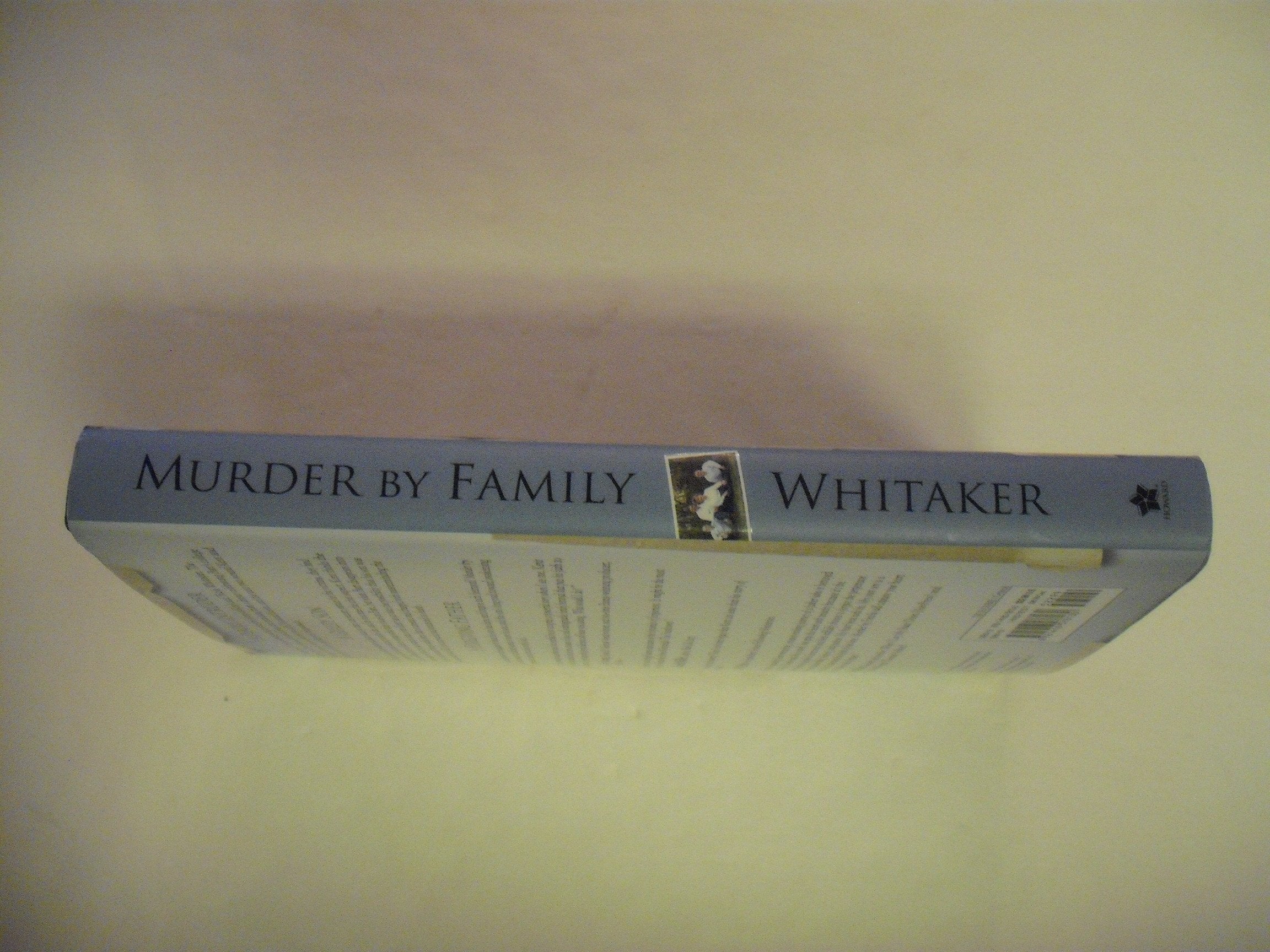Murder by Family: The Incredible True Story of a Son's Treachery and a Father's Forgiveness