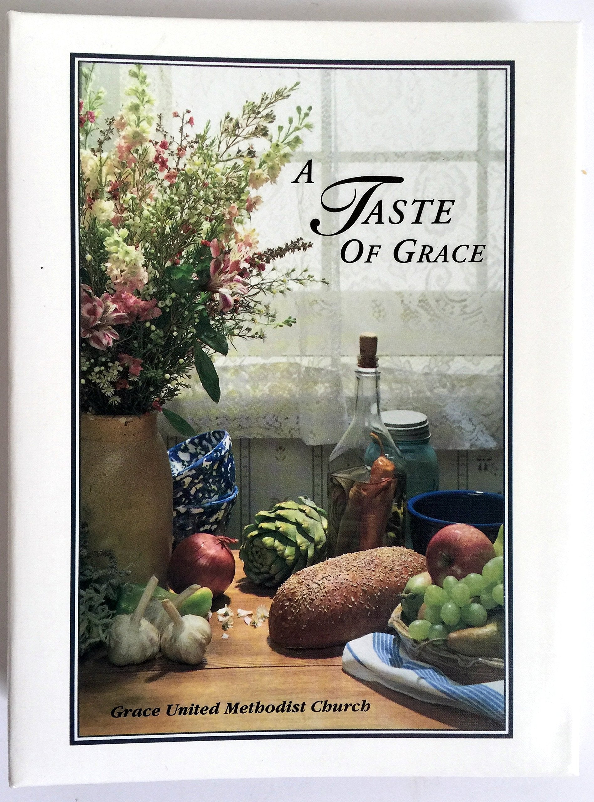 A Taste of Grace - Cookbook - Grace United Methodist Church - Perrysburg, Ohio
