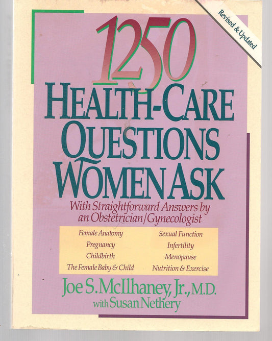 1250 HealthCare Questions Women Ask: With Straightforward Answers by an ObstetricianGynecologist McIlhaney, Joe S and Nethery, Susan