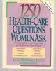 1250 HealthCare Questions Women Ask: With Straightforward Answers by an ObstetricianGynecologist McIlhaney, Joe S and Nethery, Susan